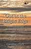 Out at the Bright Edge - Poetry from the Land Between Dyfi and Teifi