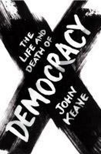 The Life and Death of Democracy