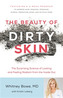 The Beauty of Dirty Skin