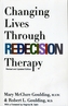 Changing Lives Through Redecision Therapy