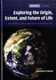 Exploring the Origin, Extent, and Future of Life
