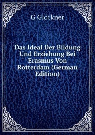 Das Ideal der Bildung und Erziehung bei Erasmus von Rotterdam