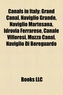 Canals in Italy: Grand Canal, Naviglio Grande, Naviglio Martesana, Idrovia Ferrarese, Canale Villoresi, Muzza Canal, Nav