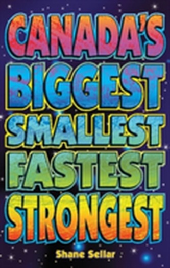 Canada&#039;s Biggest, Smallest, Fastest, Strongest