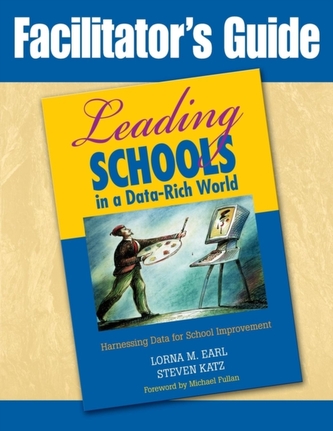 Facilitator's Guide to Leading Schools in a Data-Rich World