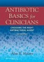 Antibiotic Basics for Clinicians