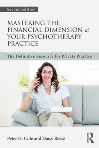 Mastering the Financial Dimension of Your Psychotherapy Practice