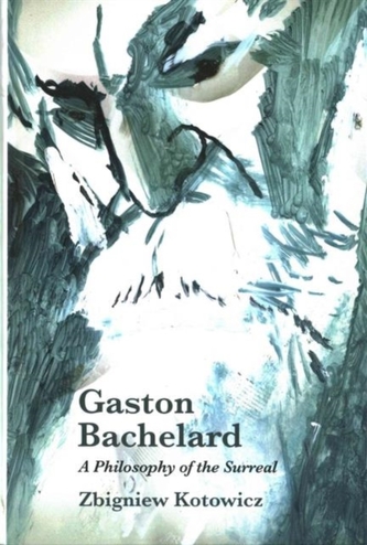 Gaston Bachelard: A Philosophy of the Surreal