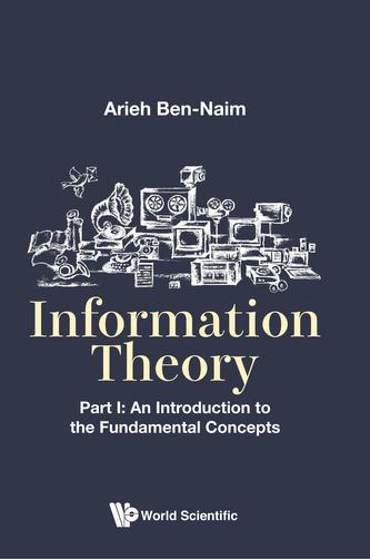 Information Theory - Part I: An Introduction To The Fundamental Concepts