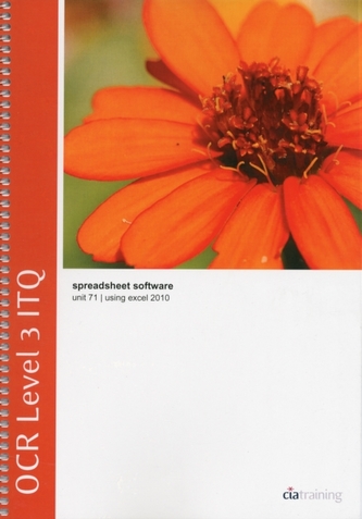 OCR Level 3 ITQ - Unit 71 - Spreadsheet Software Using Microsoft Excel 2010