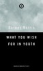 What You Wish for in Youth