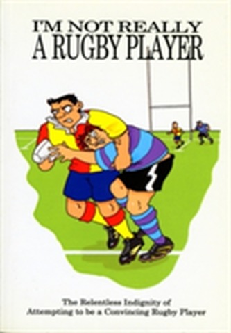 I'm Not Really a Rugby Player