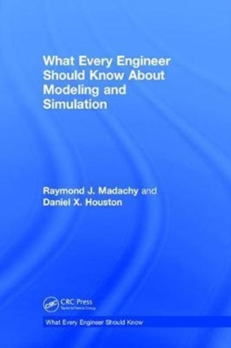 What Every Engineer Should Know About Modeling and Simulation