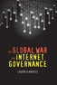 The Global War for Internet Governance