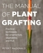 The Manual of Plant Grafting