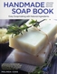 Handmade Soap Book, Rev 2nd Edn