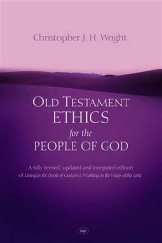 Old Testament Ethics For The People Of God