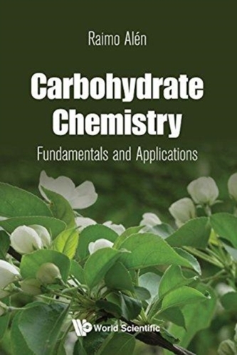 Carbohydrate Chemistry: Fundamentals And Applications