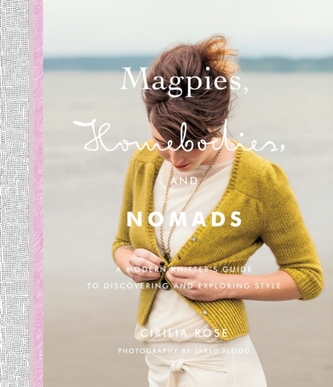 Magpies, Homebodies, and Nomads: A Modern Knitter's Guide to Disc