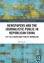 Newspapers and the Journalistic Public in Republican China