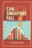 Can Singapore Fall? - Making The Future For Singapore