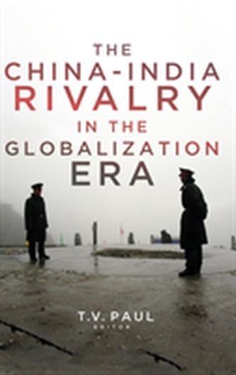 The China-India Rivalry in the Globalization Era