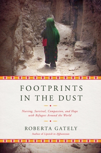 Footprints in the Dust - Nursing, Survival, Compassion, and Hope with Refugees Around the World