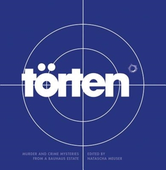 The Torten Project: Murder and Crime Mysteries From a Bauhaus Estate
