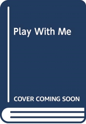 PLAY WITH ME