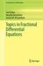 Topics in Fractional Differential Equations
