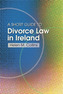 The Short Guide to Divorce Law in Ireland