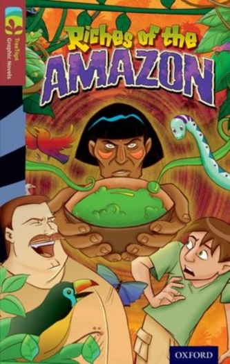 Oxford Reading Tree TreeTops Graphic Novels: Level 15: Riches Of The Amazon