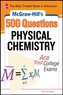 McGraw-Hill's 500 Physical Chemistry Questions: Ace Your College Exams