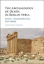 The Archaeology of Death in Roman Syria