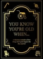 You Know You're Old When