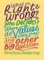 What is Right and Wrong? Who Decides? Where Do Values Come From? And Other Big Questions