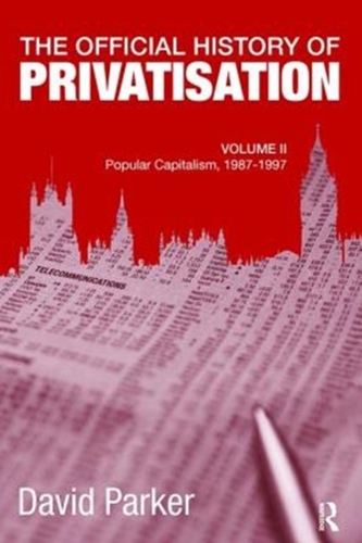 The Official History of Privatisation, Vol. II