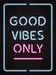 Good Vibes Only