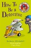 How To Be a Detective (No. 1 Boy Detective)
