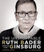 The Unstoppable Ruth Bader Ginsburg