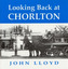 Looking Back at Chorlton-cum-Hardy