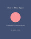 How to Make Space
