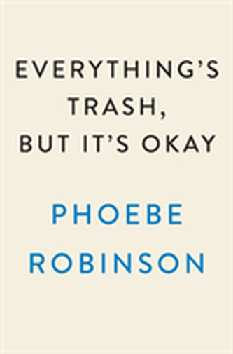 Everything's Trash, But It's Okay