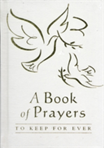 A Book of Prayers to Keep for Ever