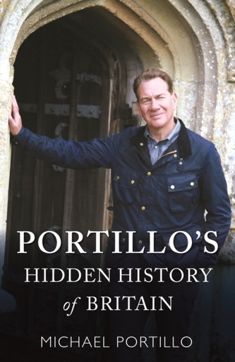 Portillo's Hidden History of Britain