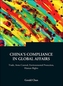 China's Compliance In Global Affairs: Trade, Arms Control, Environmental Protection, Human Rights