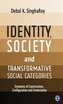 Identity, Society and Transformative Social Categories
