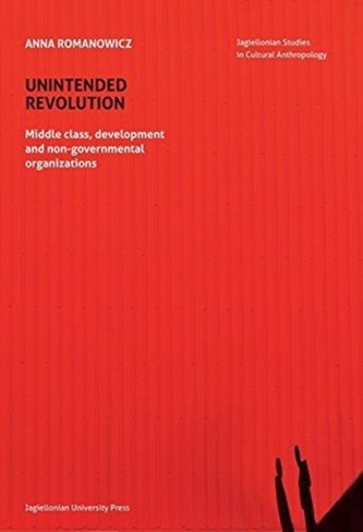 Unintended Revolution - Middle Class, Development, and Non-Governmental Organizations