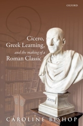 Cicero, Greek Learning, and the Making of a Roman Classic