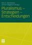 Pluralismus - Strategien - Entscheidungen